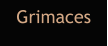 Grimaces