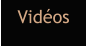 Vidéos
